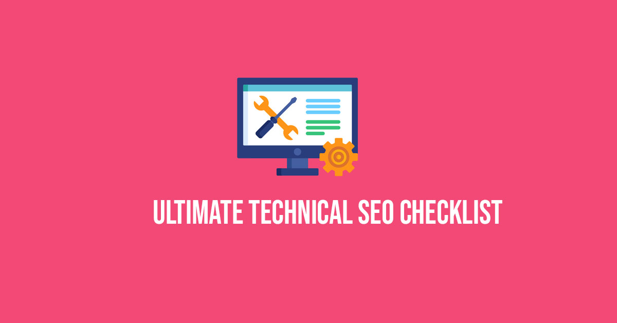 Ultimate Technical SEO Checklist In 2022 [Tools Included]