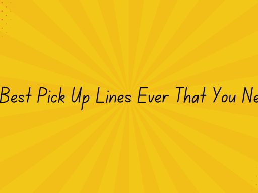 111 Best Pick Up Lines Ever That You Need