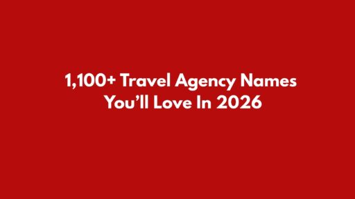 1,100+ Travel Agency Names You’ll Love In 2026